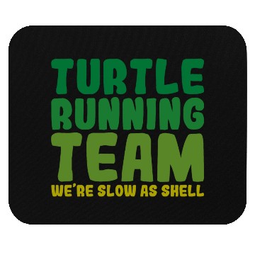Discover Turtle Running Team, We're Slow As Shell Mouse Pads
