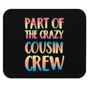 Discover Part of the crazy cousin crew Mouse Pads