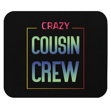 Discover Crazy cousin crew Mouse Pads