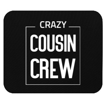 Discover Crazy cousin crew Mouse Pads