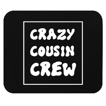Discover Crazy cousin crew Mouse Pads