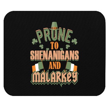 Discover St Patrick's Day Prone To Shenanigans and Malarkey Mouse Pads