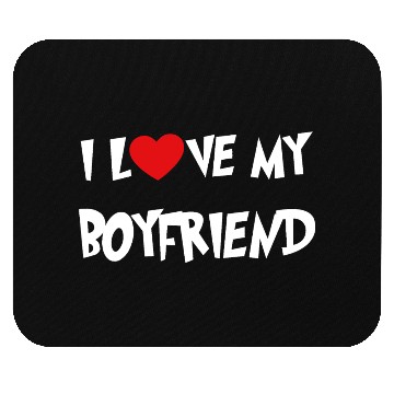 Discover I LOVE MY BOYFRIEND Mouse Pads