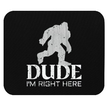 Discover Bruh I'm Right Here Yeti Bigfoot Sasquatch Mouse Pads