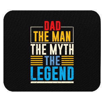 Discover DAD THE MAN THE MYTH THE LEGEND Mouse Pads