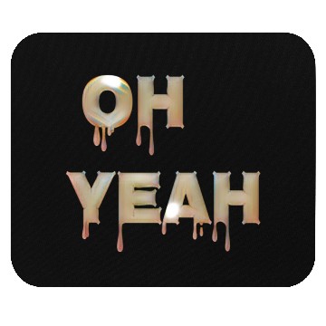 Discover Oh yeah Mouse Pads