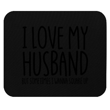 Discover I Love My Husband But Sometimes I Wanna Square Upi Mouse Pads