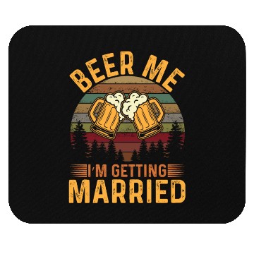 Discover Beer me Im getting Married Mouse Pads