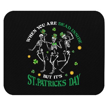 Discover When you re dead inside but it's patricks Day Mouse Pads