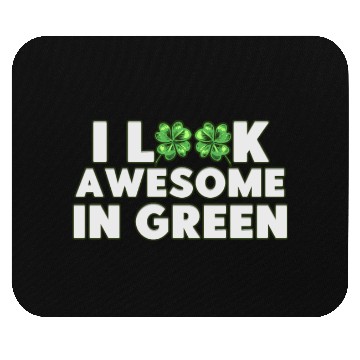 Discover St. Patricks I Look Awesome In Green Mouse Pads