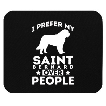 Discover I Prefer My Saint Bernard Over People Mouse Pads