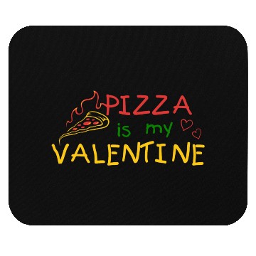 Discover PIZZA IS MY VALENTINE Mouse Pads