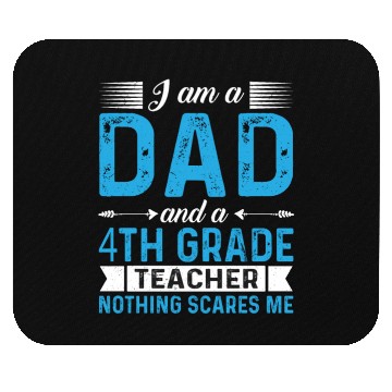 Discover I Am A Dad And A 4th Grade Teacher Mouse Pads