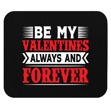 Discover Be My Valentines Always And Forever Mouse Pads