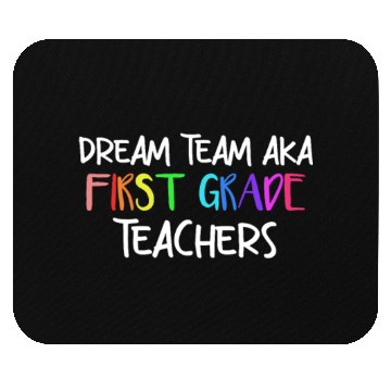 Discover Dream Team Aka First Grade Teachers Mouse Pads