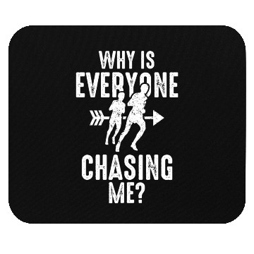 Discover Why is Everyone Chasing Me Mouse Pads