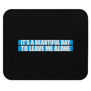 Discover leave me alone day Mouse Pads