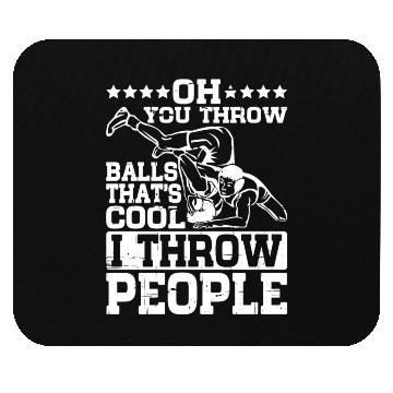Discover Oh, You Throw Balls, That's Cool, I Throw People 3 Mouse Pads