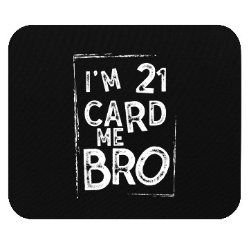 Discover I'm 21 Card Me Bro 21 Years Old 21st Birthday Mouse Pads