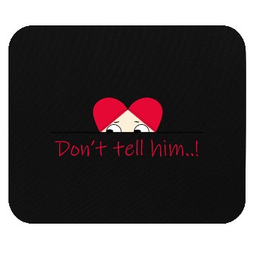 Discover Don't tell him Mouse Pads