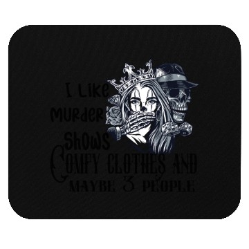Discover i like murder shows comfy clothes and maybe 3 peop Mouse Pads