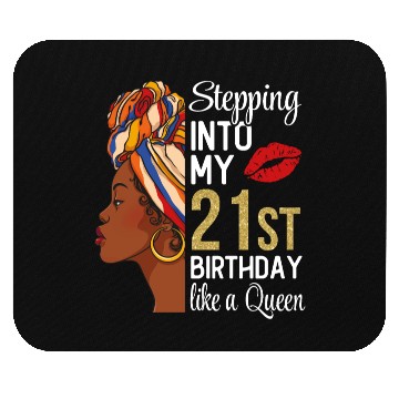 Discover Stepping Into My 21st Birthday Like A Queen Mouse Pads