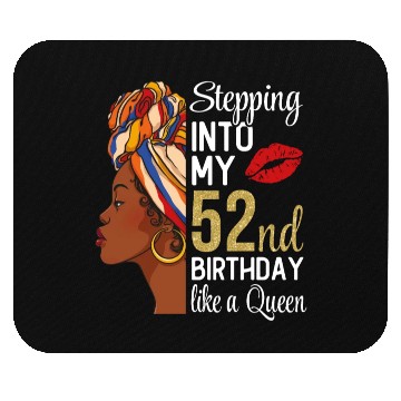 Discover Stepping Into My 52nd Birthday Like A Queen Mouse Pads
