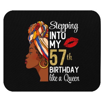 Discover Stepping Into My 57th Birthday Like A Queen Mouse Pads