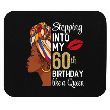 Discover Stepping Into My 60th Birthday Like A Queen Mouse Pads