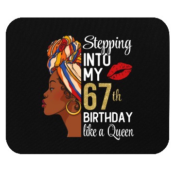 Discover Stepping Into My 67th Birthday Like A Queen Mouse Pads