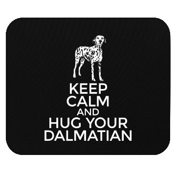 Discover Dalmatian Keep Calm And Hug Your Dalmatian Mouse Pads
