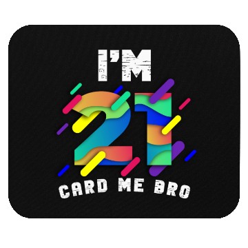 Discover I'm 21 Card Me Bro 21 Years Old 21st Birthday Mouse Pads