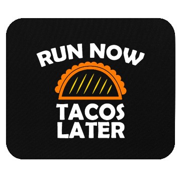 Discover Run Now Tacos Later Mouse Pads