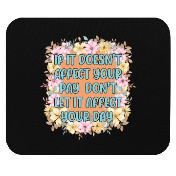 Discover If It Doesn't Affect Your Pay, Don't Let It Affect Mouse Pads