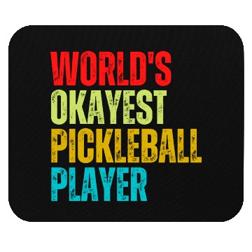 Discover World s Okayest Pickleball Player Mouse Pads