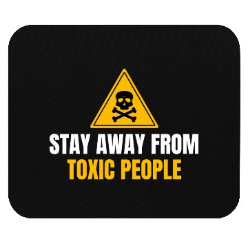 Discover Stay Away From Toxic People Mouse Pads