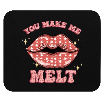 Discover You Make Me Melt -Sublimation Valentine quote Mouse Pads