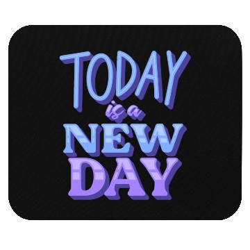 Discover Today is a new day Mouse Pads
