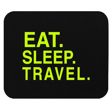 Discover EAT. SLEEP. TRAVEL. Mouse Pads