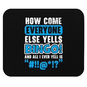 Discover How Come Everyone Else Yells Bingo Player Casino Mouse Pads