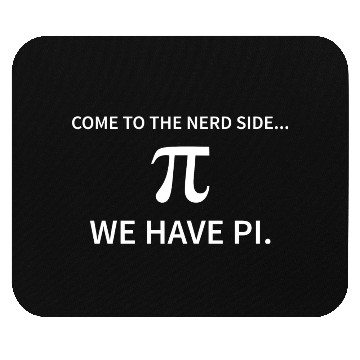 Discover Come to the nerd side We have Pi Funny Novelty Mouse Pads