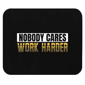 Discover Nobody Cares Work Harder Mouse Pads