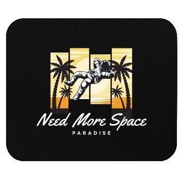 Discover Astronaut Need More Space Paradise Mouse Pads