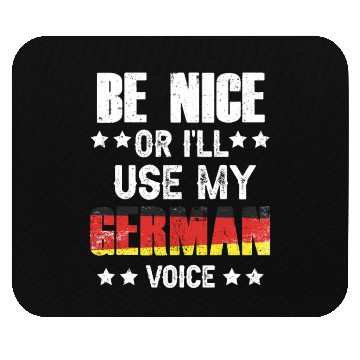 Discover Be Nice Or I'll Use My German Voice Teacher Scream Mouse Pads