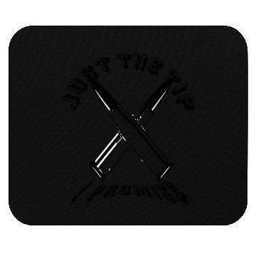Discover JUST THE TIP I PROMISS Mouse Pads