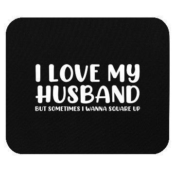Discover I Love My Husband But Sometimes Mouse Pads