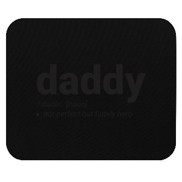 Discover Daddy is family hero Mouse Pads