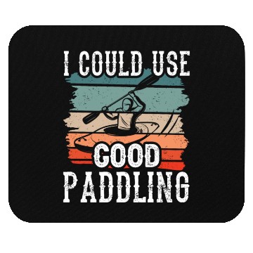 Discover I Could Use A Good Paddling Kayak Hobby Kayaking Mouse Pads