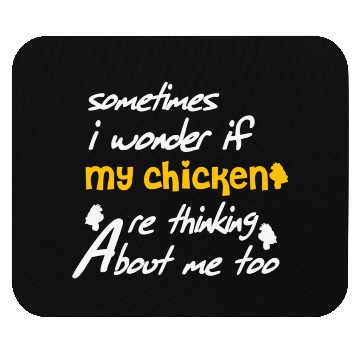 Discover Sometimes I wonder if my chickens are Mouse Pads