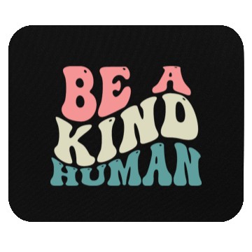 Discover Be A Kind Human Motivational Saying Mouse Pads